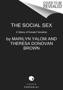 The social sex : a history of female friendship /