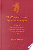 The construction of the Assyrian empire : a historical study of the inscriptions of Shalmanesar III relating to his campaigns in the West /