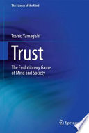 Trust : the evolutionary game of mind and society /