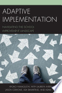 Adaptive implementation : navigating the school improvement landscape /