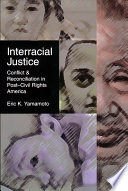 Interracial justice : conflict and reconciliation in post-civil rights America /
