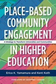 Place-based community engagement in higher education : a strategy to transform universities and communities /