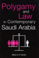 Polygamy and law in contemporary Saudi Arabia /