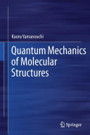 Quantum mechanics of molecular structures /