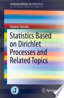 Statistics Based on Dirichlet Processes and Related Topics /
