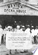 Theatre and Music in Manila and the Asia Pacific, 1869-1946 : Sounding Modernities /