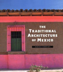 The traditional architecture of Mexico /