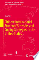 Chinese international students' stressors and coping strategies in the United States /