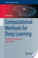 Computational Methods for Deep Learning : Theoretic, Practice and Applications /