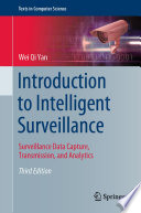 Introduction to Intelligent Surveillance : Surveillance Data Capture, Transmission, and Analytics /