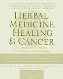 Herbal medicine, healing & cancer : a comprehensive program for prevention and treatment /