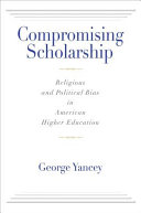 Compromising scholarship : religious and political bias in American higher education /