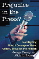 Prejudice in the press? : investigating bias in coverage of race, gender, sexuality and religion /