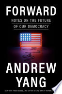 Forward : notes on the future of our democracy /