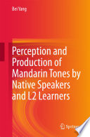 Perception and production of Mandarin tones by native speakers and L2 learners /