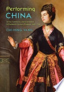 Performing China : virtue, commerce, and orientalism in eighteenth-century England, 1660-1760 /