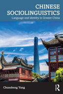 Chinese sociolinguistics : language and identity in Greater China /