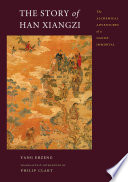 The story of Han Xiangzi : the alchemical adventures of a Daoist immortal /