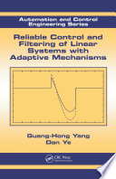 Reliable control and filtering of linear systems with adaptive mechanisms /