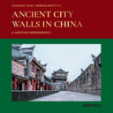 Ancient city walls in China : a heritage rediscovered /