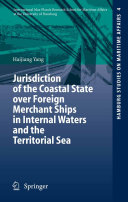 Jurisdiction of the coastal state over foreign merchant ships in internal waters and the territorial sea /