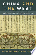 China and the West : Music, Representation, and Reception /