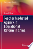 Teacher mediated agency in educational reform in China /