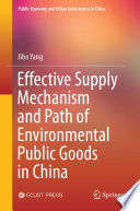 Effective Supply Mechanism and Path of Environmental Public Goods in China /