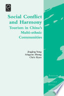 Social conflict and harmony : tourism in China's multi-ethnic communities /