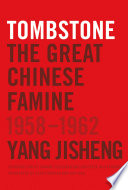 Tombstone : the great Chinese famine, 1958-1962 /