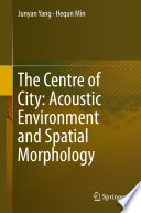 The Centre of City: Acoustic Environment and Spatial Morphology /