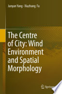 The Centre of City: Wind Environment and Spatial Morphology /