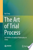 The Art of Trial Process : An Outline of Judicial Philosophy in China /