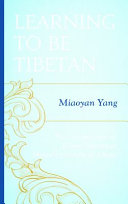 Learning to be Tibetan : the construction of ethnic identity at Minzu University of China /