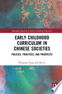 Early childhood curriculum in Chinese societies : policies, practices and prospects /