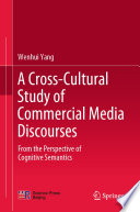 A Cross-Cultural Study of Commercial Media Discourses : From the Perspective of Cognitive Semantics /