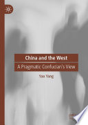 China and the West : A Pragmatic Confucian's View /