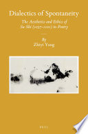 Dialectics of spontaneity : the aesthetics and ethics of Su Shi (1037-1101) in poetry /