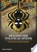 Beyond the political spider : critical issues in African humanities /