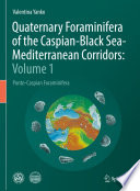 Quaternary Foraminifera of the Caspian-Black Sea-Mediterranean Corridors: Volume 1 : Ponto-Caspian Foraminifera /