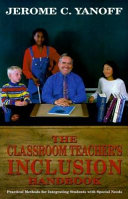The classroom teacher's inclusion handbook : practical methods for integrating students with special needs /