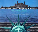 Ellis Island and the peopling of America : the official guide /