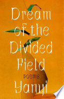 Dream of the divided field : poems /