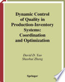 Dynamic control of quality in production-inventory systems : coordination and optimization /