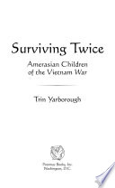 Surviving twice : Amerasian children of the Vietnam War /