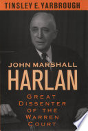 John Marshall Harlan : great dissenter of the Warren Court /
