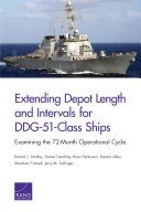 Extending depot length and intervals for DDG-51-class ships : examining the 72-month operational cycle /