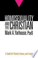 Homosexuality and the Christian : a guide for parents, pastors, and friends /