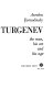 Turgenev, the man, his art, and his age /