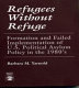 Refugees without refuge : formation and failed implementation of U.S. political asylum policy in the 1980's /